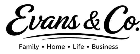 Evans & Co — Family, Home, Life, Business
